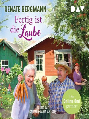 cover image of Fertig ist die Laube. Die Online-Omi gärtnert--Die Online-Omi, Band 15